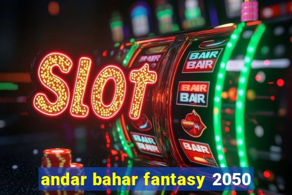 andar bahar fantasy 2050